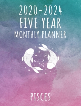 Pisces 2020 - 2024 Five Year Monthly Planner: Planner Organizer with Inspirational Quotes and Federal Holidays