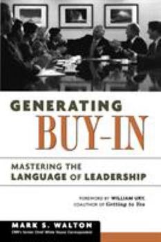 Paperback Generating Buy-In: Mastering the Language of Leadership Book