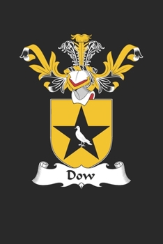 Paperback Dow: Dow Coat of Arms and Family Crest Notebook Journal (6 x 9 - 100 pages) Book