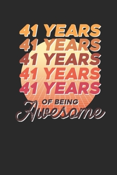 41 Years Of Being Awesome: Small Lined Notebook –  Awesome Birthday Gift Idea