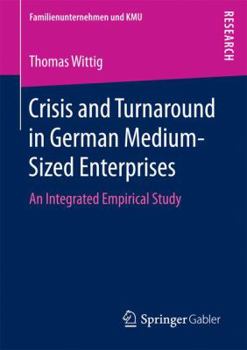 Paperback Crisis and Turnaround in German Medium-Sized Enterprises: An Integrated Empirical Study Book