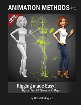 Paperback Animation Methods - Rigging Made Easy: Rig your first 3D Character in Maya Book