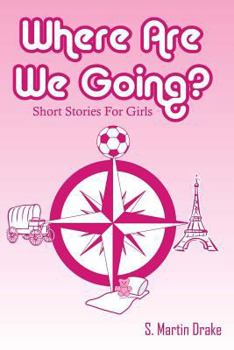 Paperback Where Are We Going?: Short Stories For Girls Book