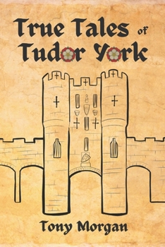 Paperback True Tales of Tudor York Book
