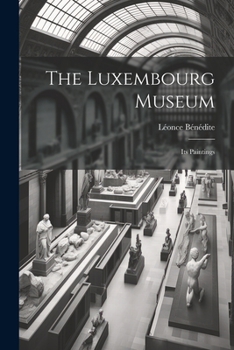 Paperback The Luxembourg Museum; its Paintings Book