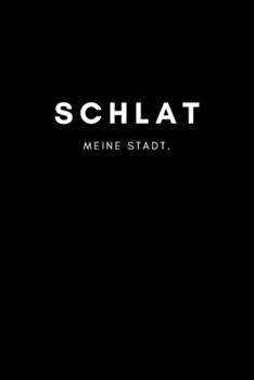 Schlat: Notizbuch, Notizblock | DIN A5, 120 Seiten | Liniert, Linien, Lined | Deine Stadt, Dorf, Region und Heimat | Notizheft, Notizen, Block, Planer (German Edition)
