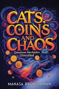 Paperback Cats, Coins, and Chaos: Quantum Mechanics Unveiled Book