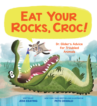 Eat Your Rocks, Croc!: Dr. Glider's Advice for Troubled Animals - Book #1 of the Advice for Troubled Animals from Dr. Glider