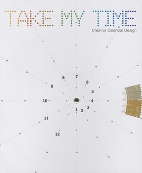 Paperback Take My Time: Creative Calendar Design Book