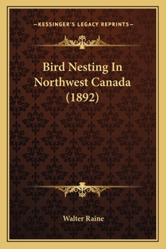 Paperback Bird Nesting In Northwest Canada (1892) Book