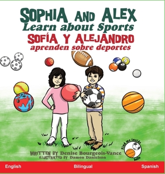 Hardcover Sophia and Alex Learn about Sports: Sofía y Alejandro aprenden sobre deportes [Spanish] Book