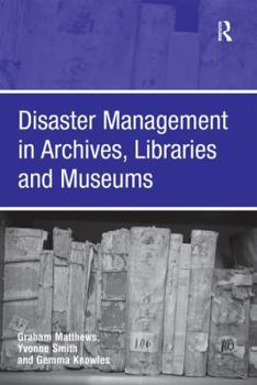 Hardcover Disaster Management in Archives, Libraries, and Museums Book