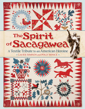 Paperback The Spirit of Sacagawea: A Textile Tribute to an American Heroine Book