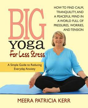Paperback Big Yoga for Less Stress: A Simple Guide to Reducing Everyday Anxiety Book