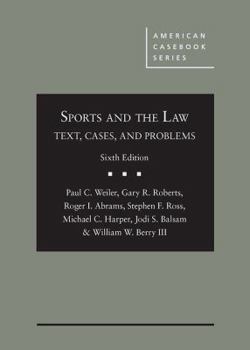 Hardcover Sports and the Law: Text, Cases, and Problems (American Casebook Series) Book