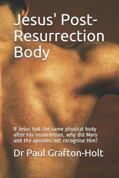 Paperback Jesus' Post-Resurrection Body: If Jesus had the same physical body after His resurrection, why did Mary and the apostles not recognise Him? Book