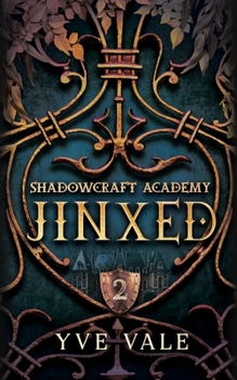 Shadowcraft Academy: Jinxed: A Dark Academy Paranormal Romance