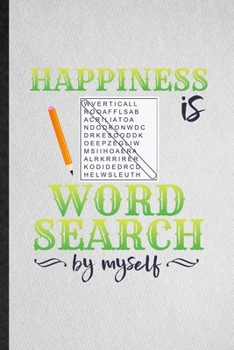 Paperback Happiness Is Word Search by Myself: Lined Notebook For Board Game Player. Funny Ruled Journal For Word Search Lover Fan Team. Unique Student Teacher B Book