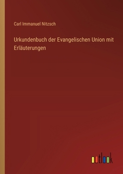 Urkundenbuch der Evangelischen Union mit Erläuterungen