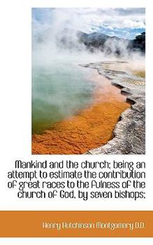 Mankind and the Church; Being an Attempt to Estimate the Contribution of Great Races to the Fulness