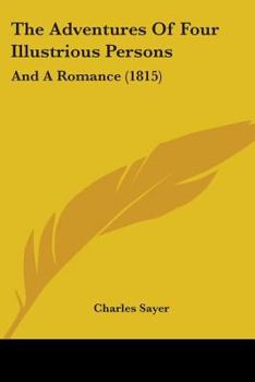 Paperback The Adventures Of Four Illustrious Persons: And A Romance (1815) Book