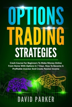 Paperback Options Trading Strategies: Simplified Strategies To Create A Passive Income On Options. Tips And Tricks On Stock Market, Day Trading, Money Manag Book