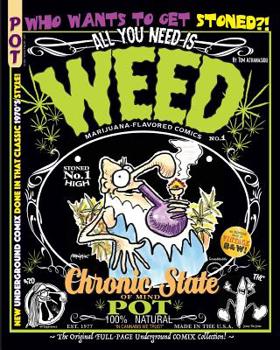 Paperback All You Need Is Weed: Marijuana-Flavored Comics: The Original FULL-PAGE Underground COMIX Collection! Book