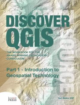 Paperback Discover QGIS: Part 1 - Introduction to Geospatial Technology Book
