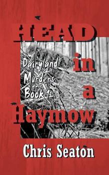 Paperback Head in a Haymow: Dairyland Murders Book 1 Book