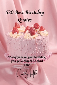 Paperback 520 Best Birthday Quotes: Ev&#1077;r&#1091; &#1091;&#1077;&#1072;r &#1086;n your b&#1110;rthd&#1072;&#1091;, &#1091;&#1086;u get a &#1089;h&#107 Book