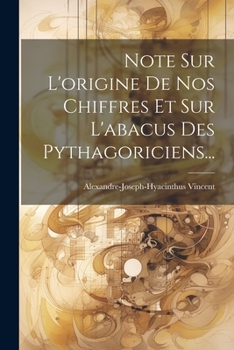 Note Sur L'origine De Nos Chiffres Et Sur L'abacus Des Pythagoriciens...