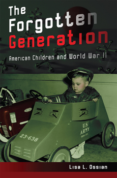 Paperback The Forgotten Generation: American Children and World War II Book