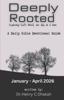 Paperback Deeply Rooted: Exploring God's Word, one day at a time (January - April 2026): Exploring God's Word, one day at a time (January - April 2026) Book