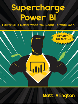 Paperback Supercharge Power Bi: Power Bi Is Better When You Learn to Write Dax Book