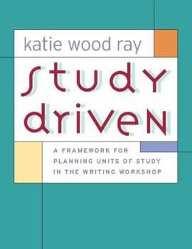 Paperback Study Driven: A Framework for Planning Units of Study in the Writing Workshop Book