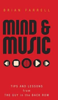 Hardcover Mind & Music: Tips and Lessons from the Guy in the Back Row Book