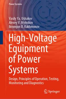 Hardcover High-Voltage Equipment of Power Systems: Design, Principles of Operation, Testing, Monitoring and Diagnostics Book