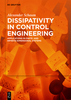 Hardcover Dissipativity in Control Engineering: Applications in Finite- And Infinite-Dimensional Systems Book