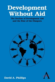 Hardcover Development Without Aid: The Decline of Development Aid and the Rise of the Diaspora Book