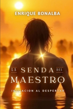 La Senda del Maestro: Iniciación al Despertar (Spanish Edition)