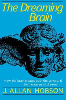 Paperback Dreaming Brain: How the Brain Create Both the Sense and the Nonsense of Dreams Book