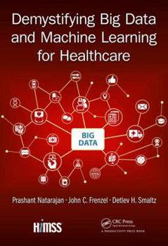 Hardcover Demystifying Big Data and Machine Learning for Healthcare Book