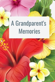 Paperback A Grandparent's Memories: 6 x 9 in/book of memories for children and grandchildren Book