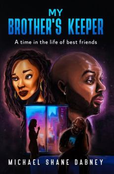 My Brother's Keeper: A Time In The Life Of Best Friends