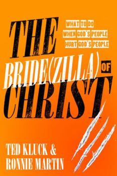 Paperback The Bride(zilla) of Christ: What to Do When God's People Hurt God's People Book
