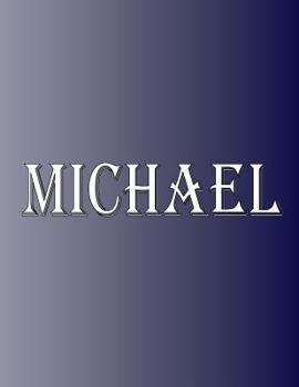 Paperback Michael: 100 Pages 8.5" X 11" Personalized Name on Notebook College Ruled Line Paper Book