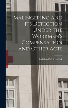 Hardcover Malingering and its Detection Under the Workmen's Compensation and Other Acts Book