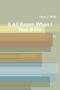 Paperback It All Began When I Was Born Book