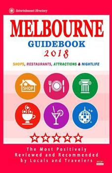 Paperback Melbourne Guidebook 2018: Shops, Restaurants, Entertainment and Nightlife in Melbourne (City Guidebook 2018) Book