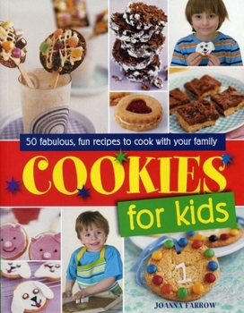 Paperback Cookies for Kids!: Fabulous Fun Recipes to Cook with Your Family Book